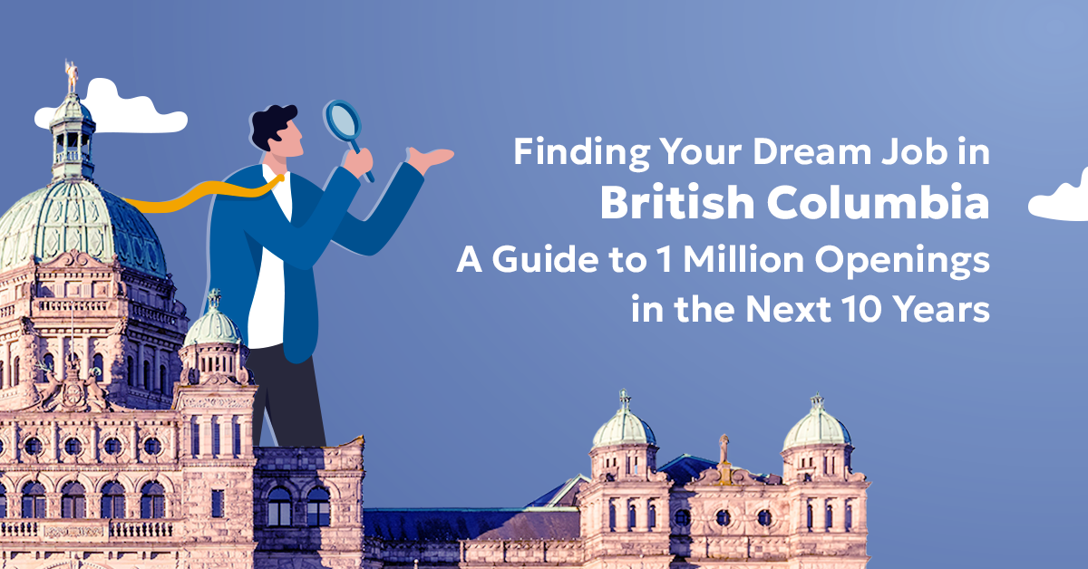 Finding Your Dream Job in British Columbia: A Guide to 1 Million Openings in the Next 10 Years