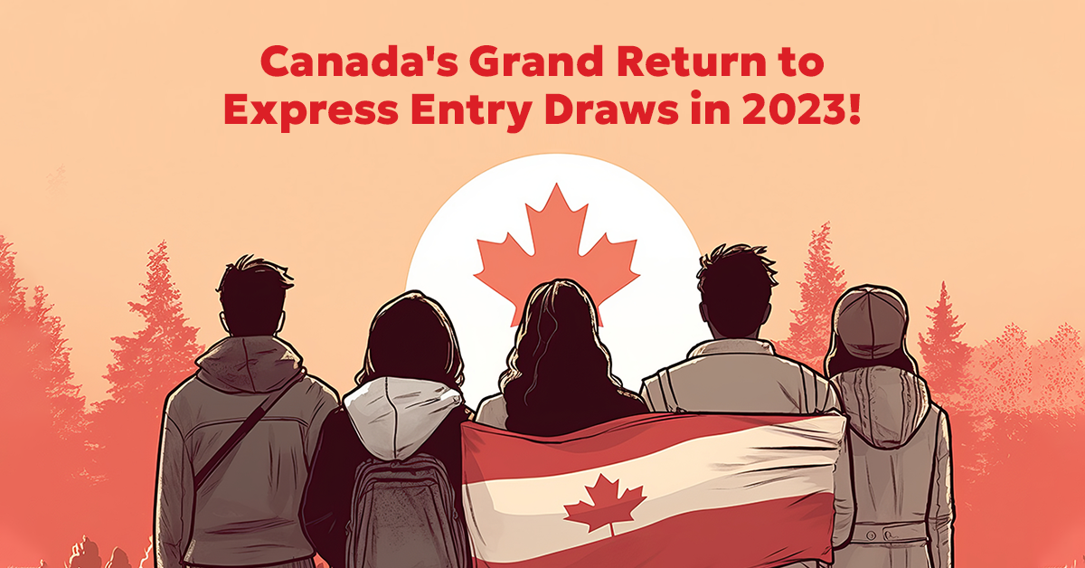 Canada’s Grand Return to Express Entry Draws in 2023!