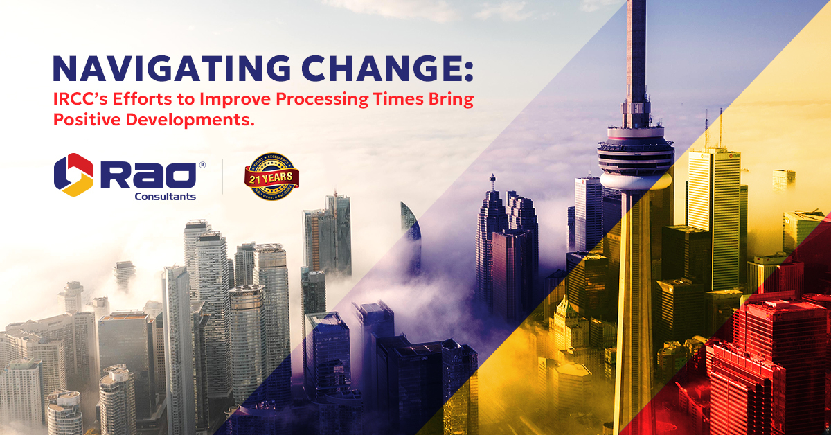 Navigating Change: IRCC’s Efforts to Improve Processing Times Bring Positive Developments.