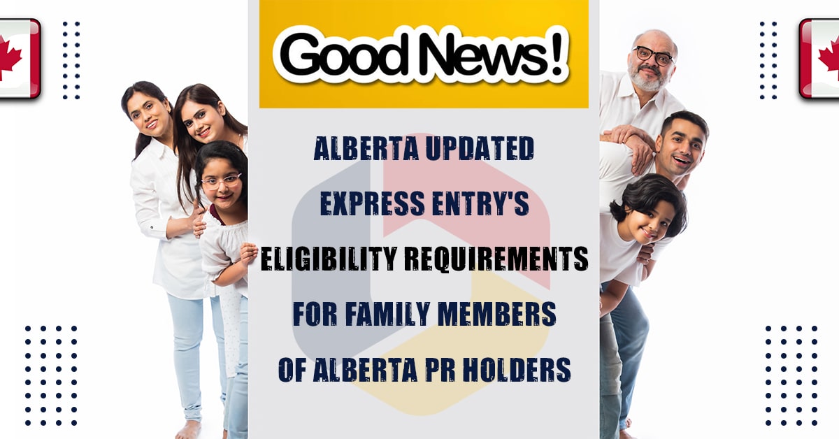 Alberta Updated Express Entry’s Eligibility Requirements For Family Members of Alberta PR Holders